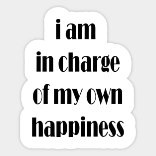 i am in charge of my own happiness Sticker